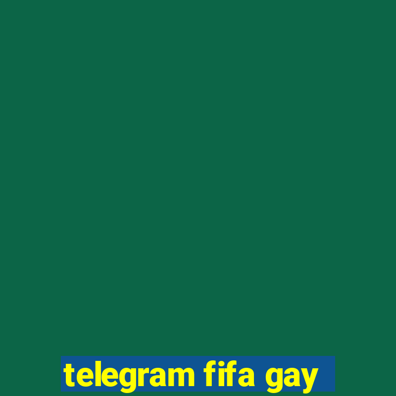 telegram fifa gay